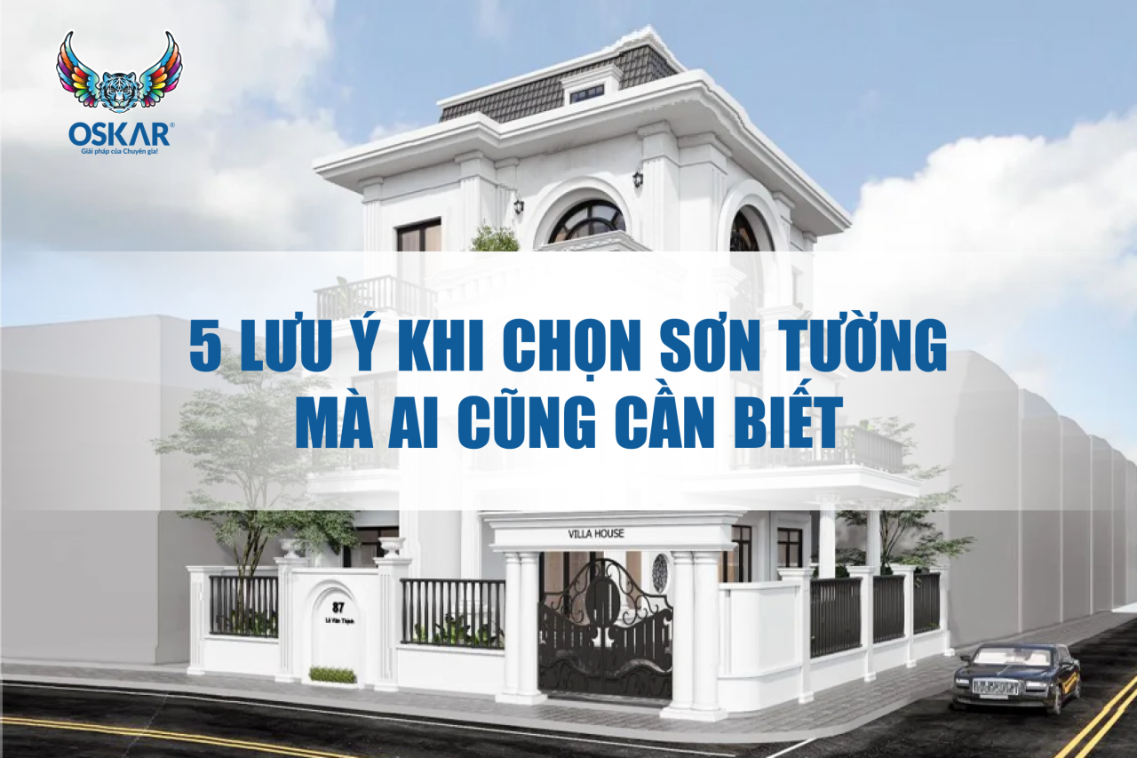 5 LƯU Ý KHI CHỌN SƠN TƯỜNG MÀ AI CŨNG CẦN BIẾT